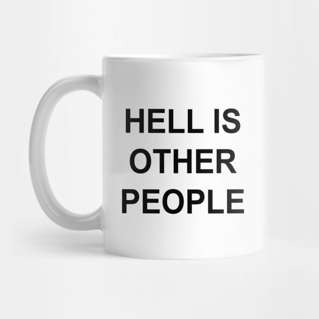 HELL IS OTHER PEOPLE by Philosophy Shirts